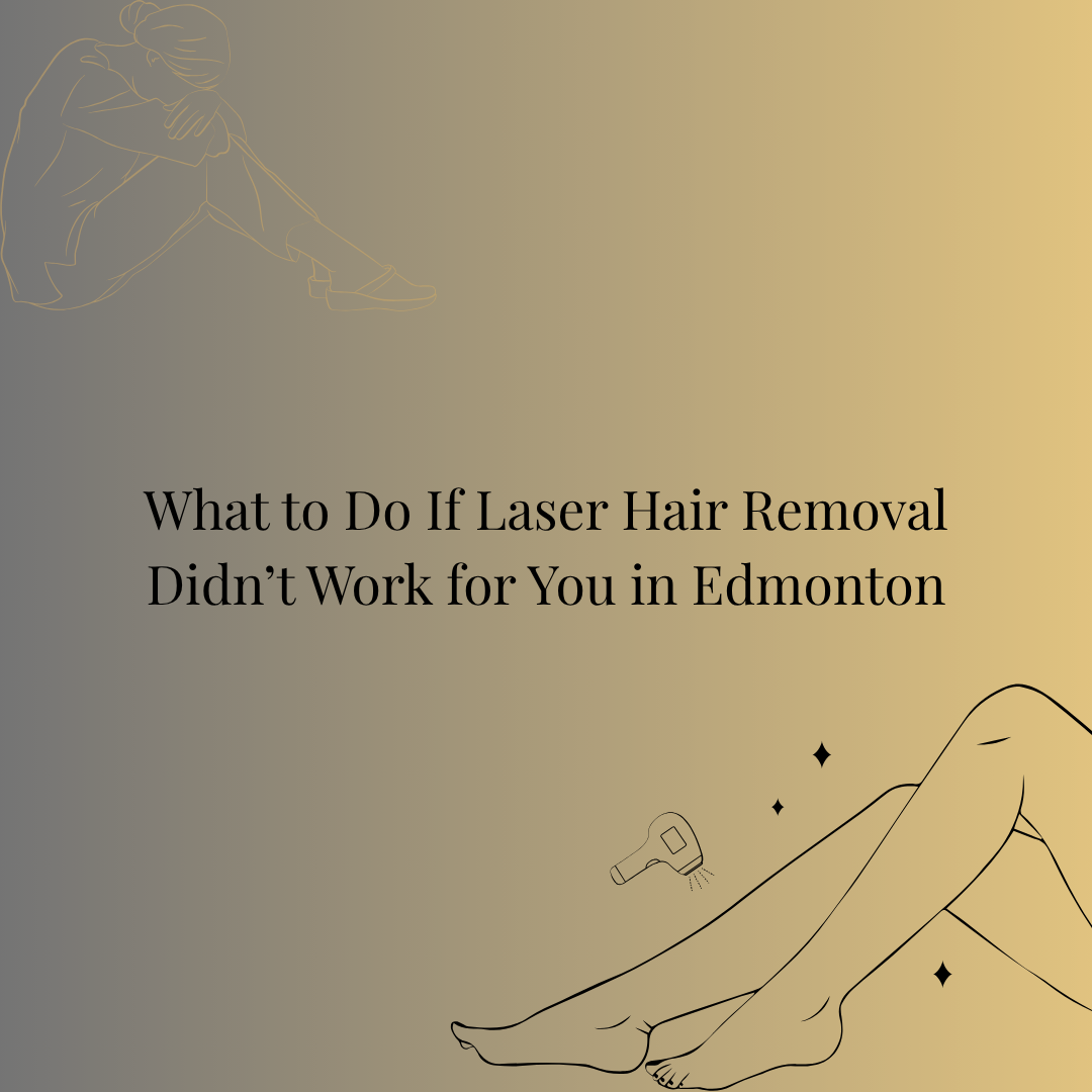 What to Do If Laser Hair Removal Didn’t Work for You in Edmonton